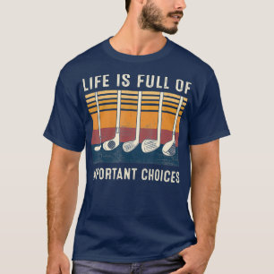 Camiseta A vida é Cheio de escolhas importantes Golfe engr