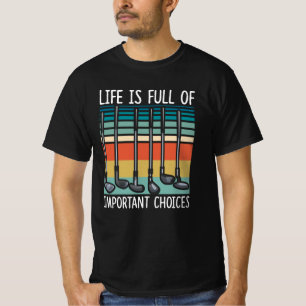 Camiseta A Vida É Cheio De Escolhas Importantes Que O Golf
