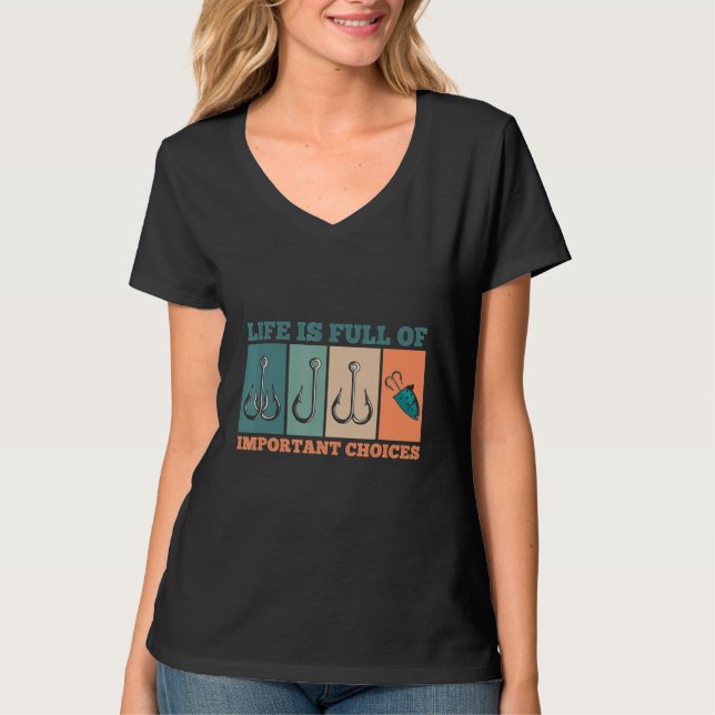 Camiseta A Vida É Cheio De Importantes Escolhas De Pesca (Frente)