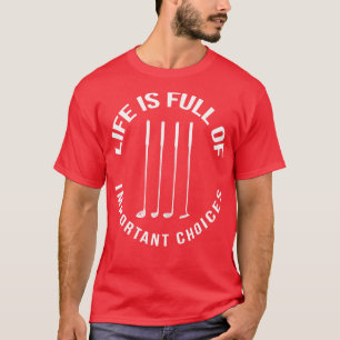 Camiseta A Vida É Cheio De Importantes Escolhas Golfe