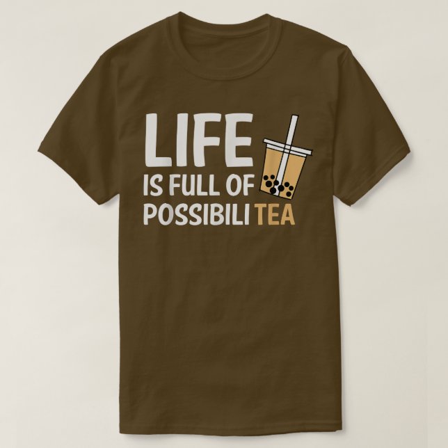 Camiseta A Vida É Cheio De PossibiliTEA Boba Bubble Tea (Frente do Design)