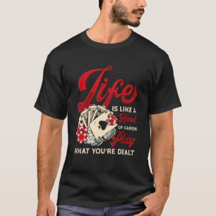 Camiseta A vida é como a mão dos cartões tocam o que você e