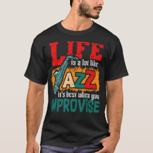 Camiseta A Vida É Como O Jazz Melhor Ao Melhorar A Saxofoni