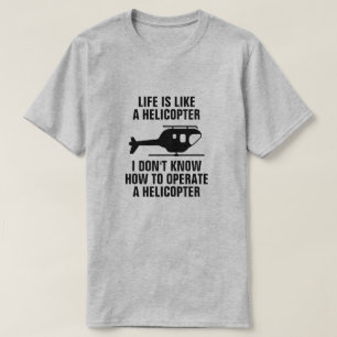 CAMISETA A VIDA É COMO UM HELICÓPTERO