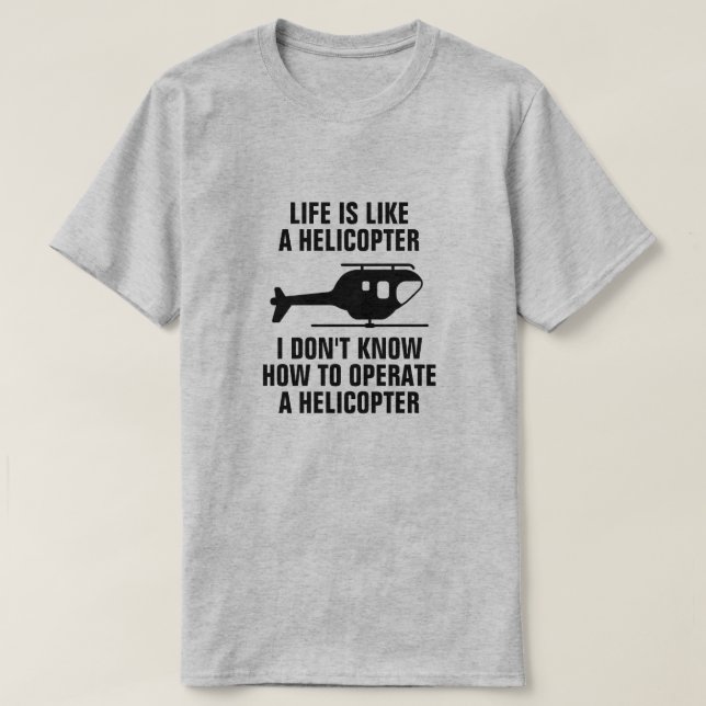 CAMISETA A VIDA É COMO UM HELICÓPTERO (Frente do Design)