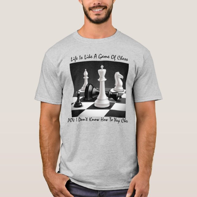 Camiseta "A Vida É Como Um Jogo De Xadrez" (Frente)