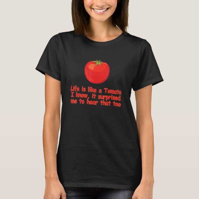 Camiseta A Vida É Como Um Tomate Que Eu Sei Que Me Surpreen (Frente)