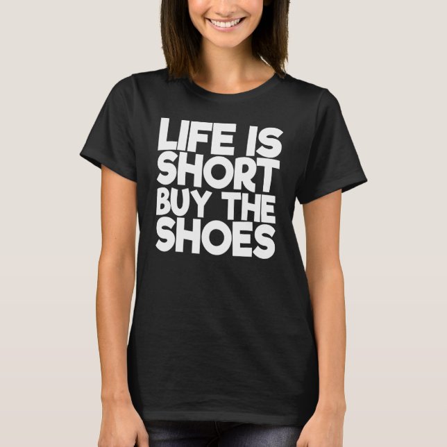 Camiseta A Vida É Comprar Curto Os Calçados 1 (Frente)