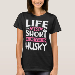 Camiseta A Vida é Curta Abrace Seu Husky