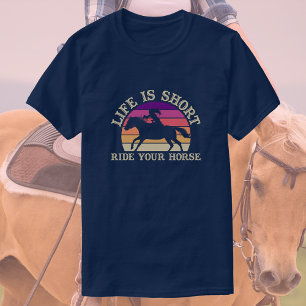 Camiseta A Vida É Curta, Ande Com Seu Cavalo   Cavalo Sol