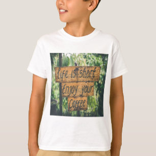 Camiseta A vida é curta, aproveite seu café