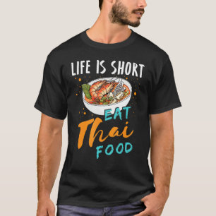 Camiseta A vida é curta comer Comida tailandesa Tailândia C