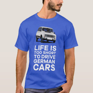 Camiseta A vida é curta demais para dirigir carros alemãe