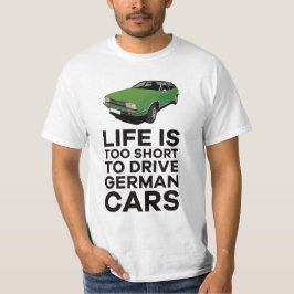 Camiseta A vida é curta demais para dirigir carros alemães
