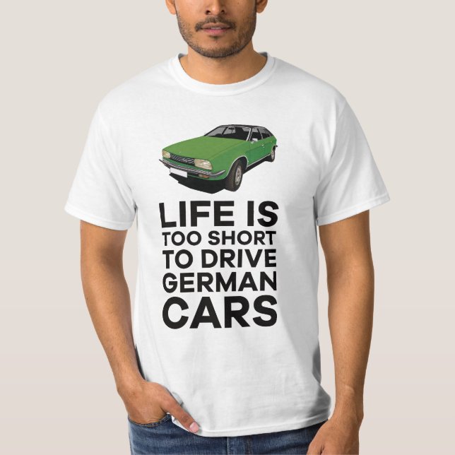 Camiseta A vida é curta demais para dirigir carros alemães  (Frente)