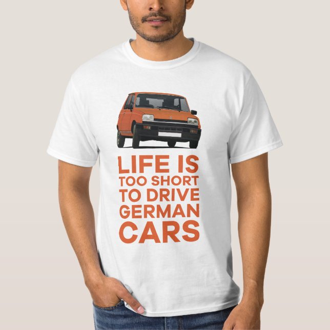 Camiseta A vida é curta demais para dirigir carros alemães  (Frente)