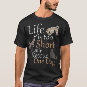 Camiseta A vida é curta demais para resgatar apenas um cach