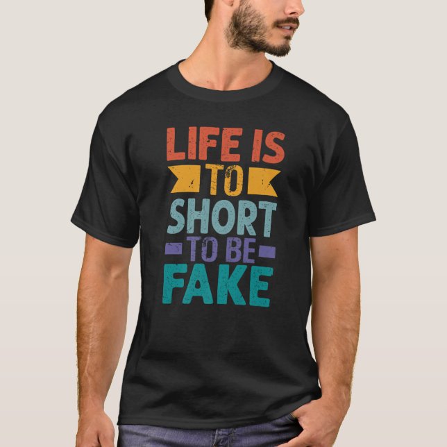 Camiseta A Vida é Curta Demais Para Ser Falsa Citação Citaç (Frente)