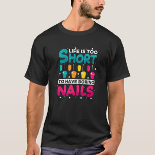 Camiseta A Vida é Curta Demais Unhas Enfadonhas Técnico de