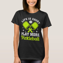 Camiseta A Vida é Curta Jogue Mais Pickleball, Pickleball 