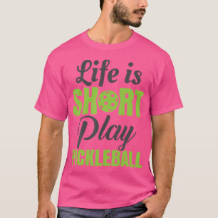 Camiseta A Vida é Curta Jogue Pickleball