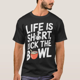 Camiseta A Vida é Curta Lambe a Tigela - Cozinheiro Diverti