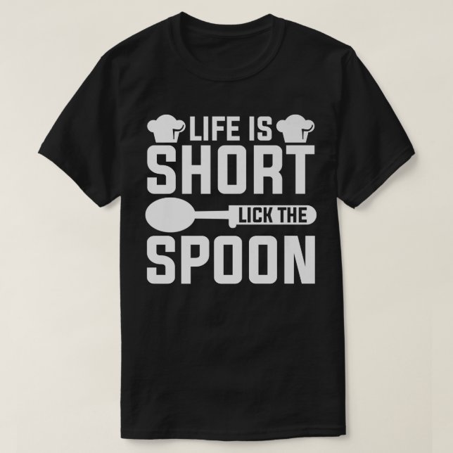 Camiseta A Vida É Curta Lick O Cozinhar De Chef Da Coluna (Frente do Design)