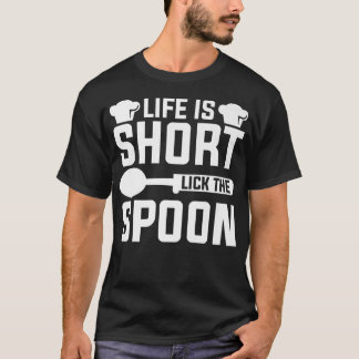 Camiseta A Vida É Curta Lick O Cozinhar De Chef Da Coluna