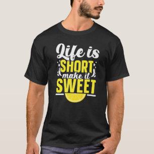 Camiseta A Vida É Curta, Torna-A Doce Limão De Limonada