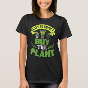 Camiseta A Vida É Curto Comprar O Gar De Plantas Vegetais
