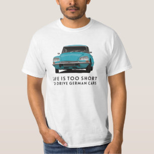 Camiseta A vida é demasiado curta… Carros alemães - Cit