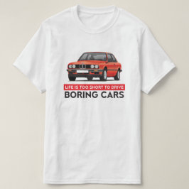 Camiseta A vida é demasiado curta conduzir carros