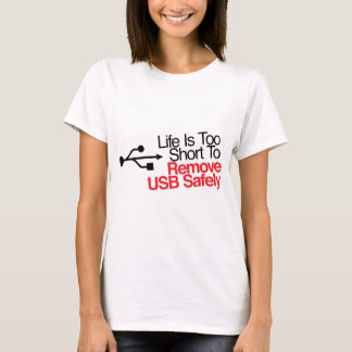 Camiseta A vida é demasiado curta remover com segurança USB