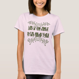 Camiseta A vida é demasiado curta usar o fio barato