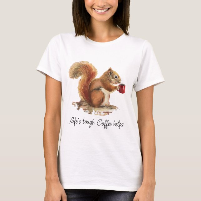 Camiseta A Vida é Difícil, Café Ajuda Esquilo Estressado (Frente)