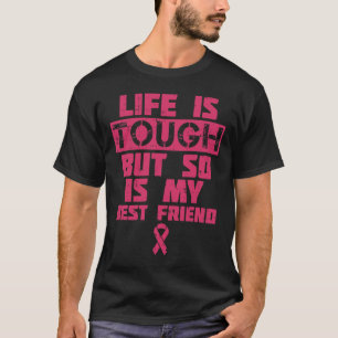 Camiseta A Vida É Dura, Mas O Meu Amigo Cancer De Mama Gi T