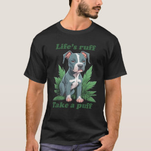 Camiseta A vida é dura, traga uma tragada Pitbull Maconha