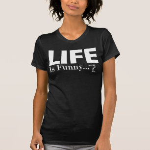 Camiseta A vida é engraçada… "Mas eu não tenho que rir