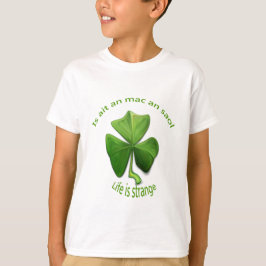 Camiseta A Vida é Estranha.Ditadinhos Irlandeses Antigos