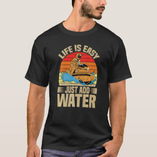 Camiseta A Vida É Fácil Apenas Adicionar Água
