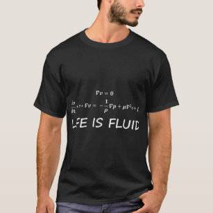 Camiseta A vida é Fluid Funny Engenheiro Math Fluid Mechani