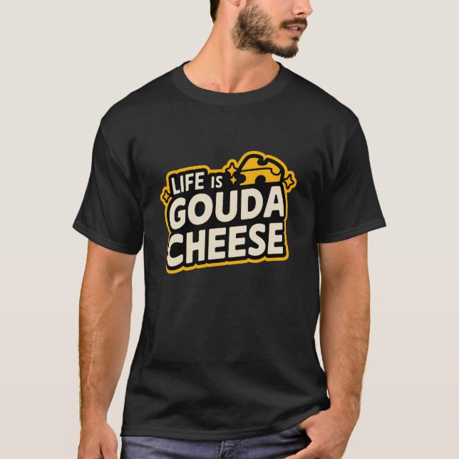Camiseta A Vida É Gouda Com Queijo (Frente)