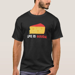 Camiseta A Vida É Gouda Engraçada Queijo Com Pó De Queijo