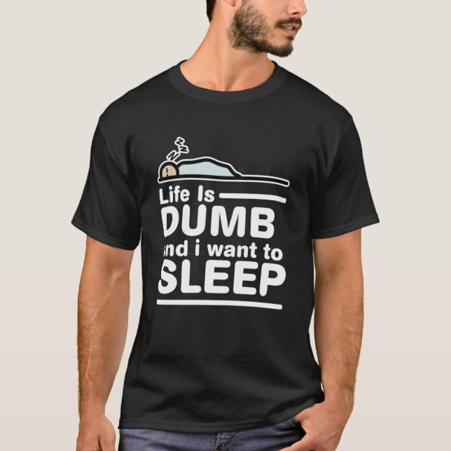 Camiseta A Vida É Idiota E Eu Quero Dormir Memes Sarcástico (Frente)