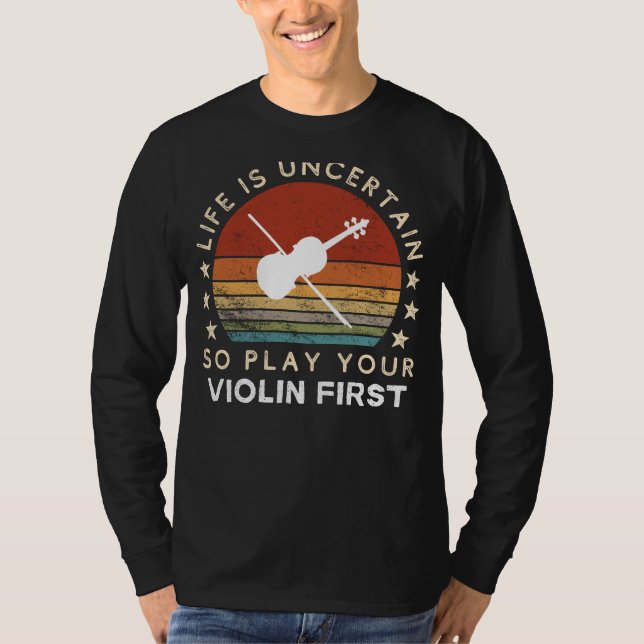 Camiseta A vida é incerta, tocar violino primeiro é engraça (Frente)