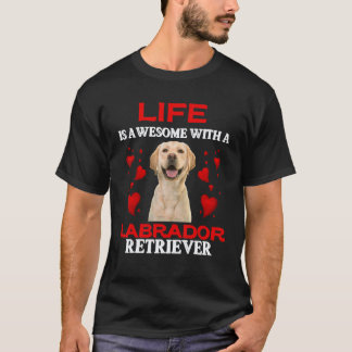 Camiseta A Vida é Incrível Com Um Labrador Retriever  Labra