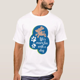 Camiseta a vida é mais divertida com um cachorro