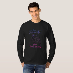 Camiseta a vida é maravilhosa quando olho para você