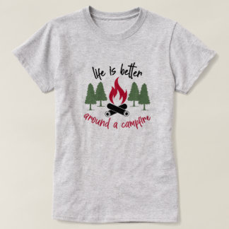 Camiseta A vida é melhor ao redor de uma fogueira