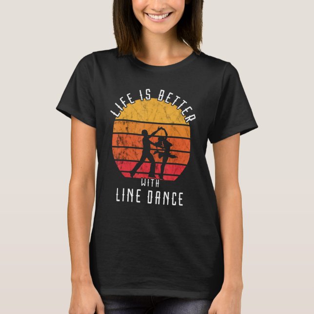Camiseta A Vida É Melhor Com A Dança De Linha Ocidental Ret (Frente)